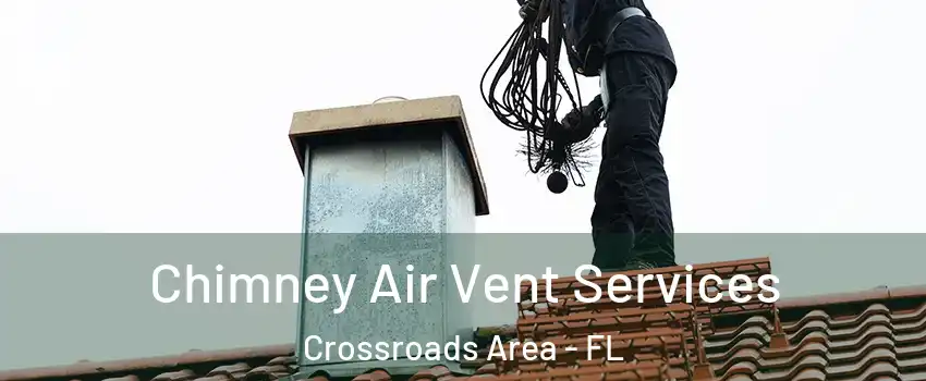 Chimney Air Vent Services Crossroads Area - FL