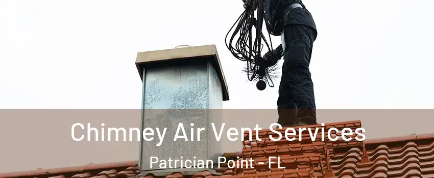 Chimney Air Vent Services Patrician Point - FL