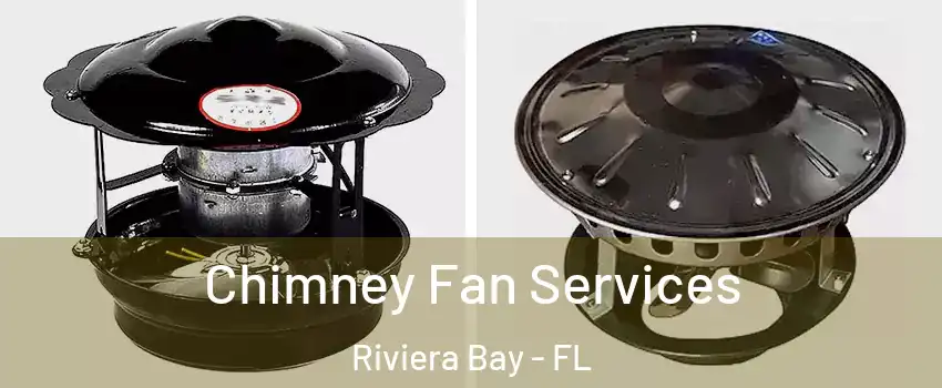 Chimney Fan Services Riviera Bay - FL