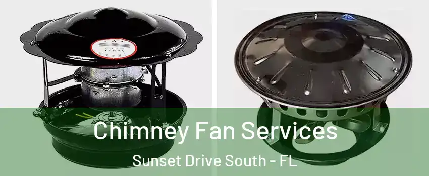 Chimney Fan Services Sunset Drive South - FL