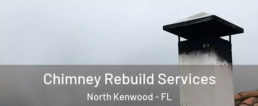 Chimney Rebuild Services North Kenwood - FL