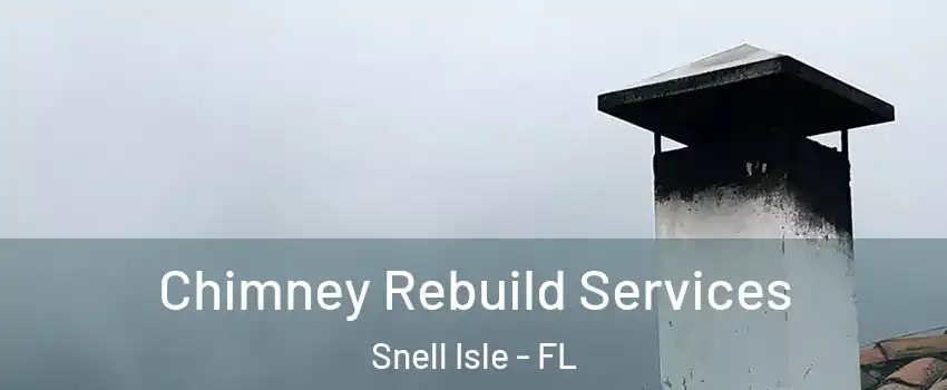 Chimney Rebuild Services Snell Isle - FL