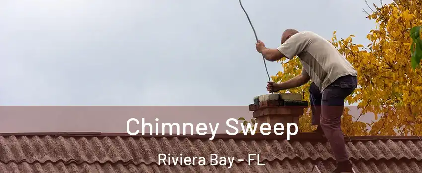 Chimney Sweep Riviera Bay - FL