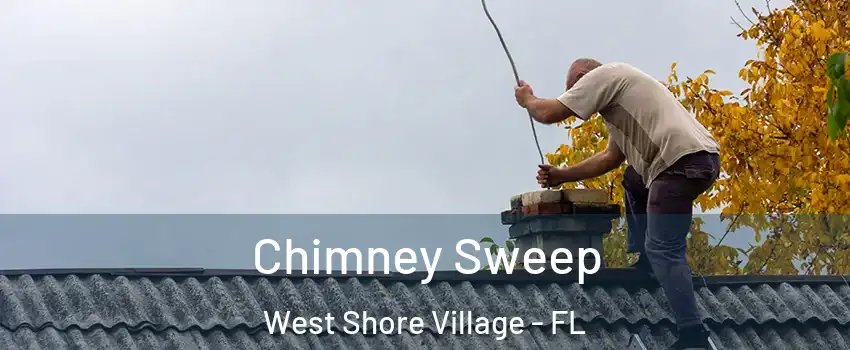 Chimney Sweep West Shore Village - FL