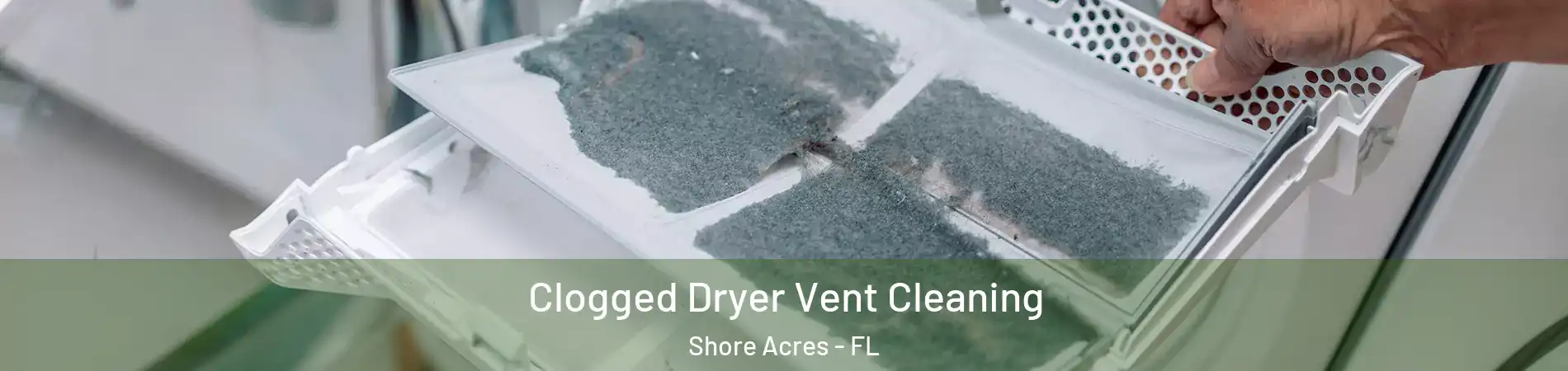 Clogged Dryer Vent Cleaning Shore Acres - FL