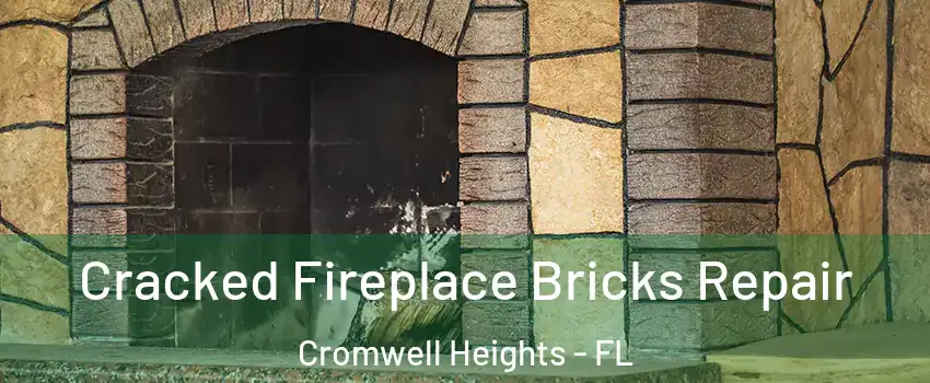 Cracked Fireplace Bricks Repair Cromwell Heights - FL