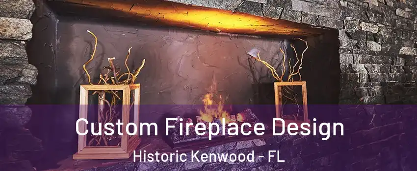 Custom Fireplace Design Historic Kenwood - FL