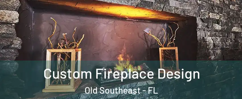 Custom Fireplace Design Old Southeast - FL