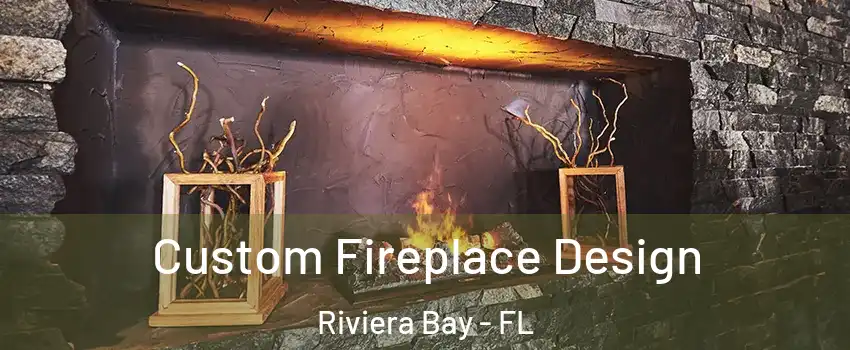 Custom Fireplace Design Riviera Bay - FL