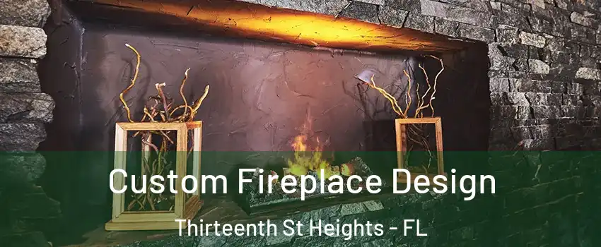 Custom Fireplace Design Thirteenth St Heights - FL