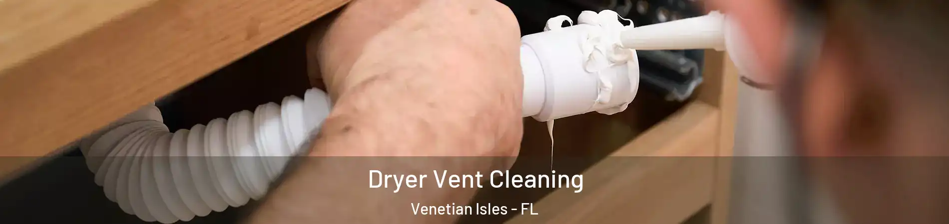 Dryer Vent Cleaning Venetian Isles - FL