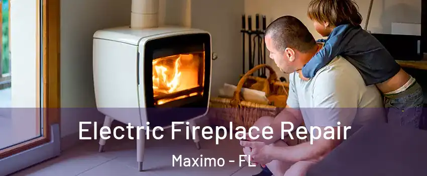 Electric Fireplace Repair Maximo - FL