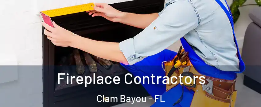 Fireplace Contractors Clam Bayou - FL