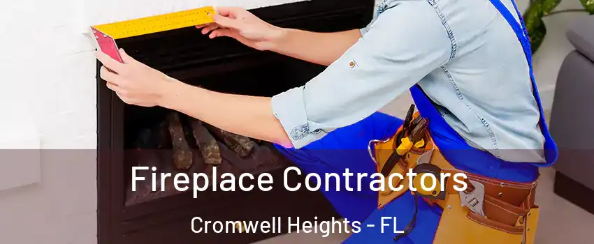 Fireplace Contractors Cromwell Heights - FL