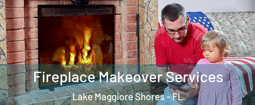 Fireplace Makeover Services Lake Maggiore Shores - FL