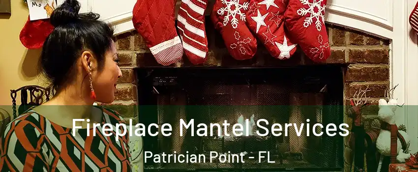 Fireplace Mantel Services Patrician Point - FL