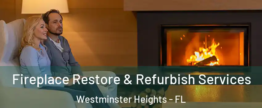 Fireplace Restore & Refurbish Services Westminster Heights - FL