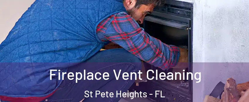 Fireplace Vent Cleaning St Pete Heights - FL