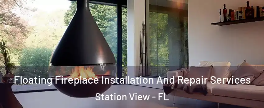 Floating Fireplace Installation And Repair Services Station View - FL