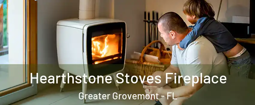 Hearthstone Stoves Fireplace Greater Grovemont - FL