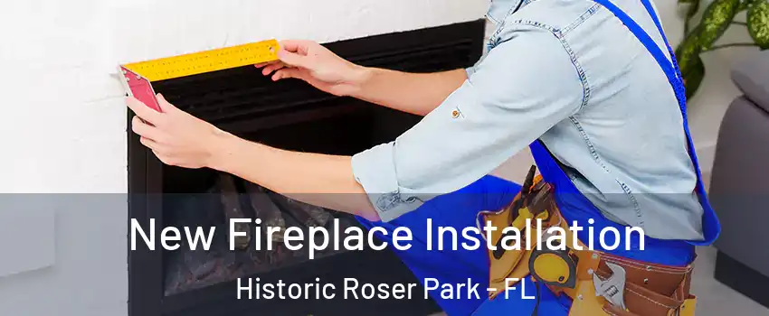 New Fireplace Installation Historic Roser Park - FL