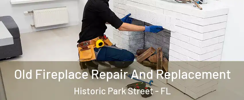 Old Fireplace Repair And Replacement Historic Park Street - FL