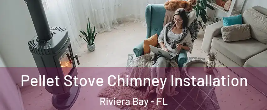 Pellet Stove Chimney Installation Riviera Bay - FL