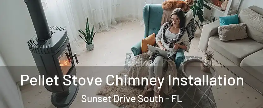 Pellet Stove Chimney Installation Sunset Drive South - FL