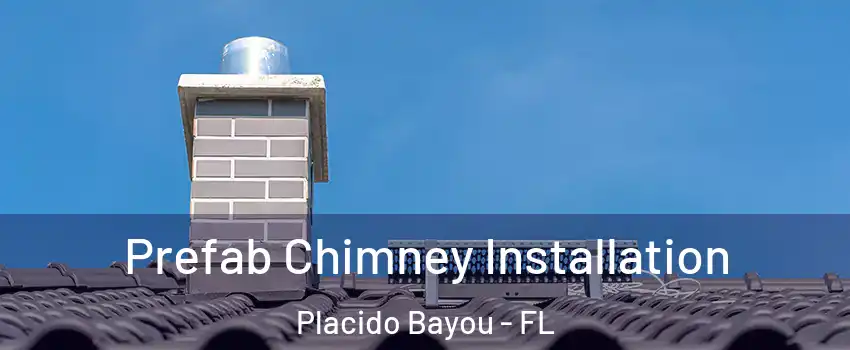 Prefab Chimney Installation Placido Bayou - FL