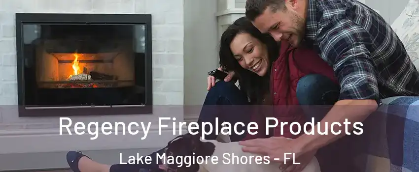 Regency Fireplace Products Lake Maggiore Shores - FL