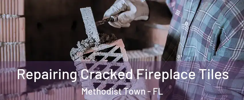 Repairing Cracked Fireplace Tiles Methodist Town - FL