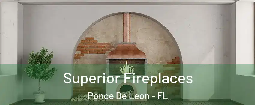 Superior Fireplaces Ponce De Leon - FL