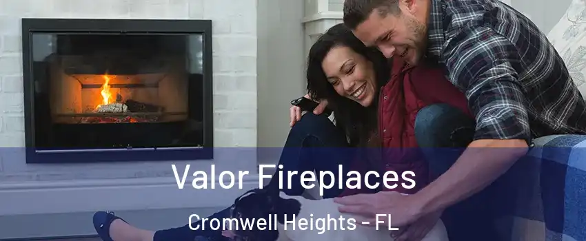 Valor Fireplaces Cromwell Heights - FL